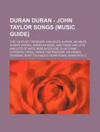 Duran Duran - John Taylor Songs Music G di Source Wikia edito da Books LLC, Wiki Series