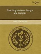 Matching Markets di David John Abraham edito da Proquest, Umi Dissertation Publishing