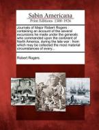 Journals of Major Robert Rogers: Containing an Account of the Several Excursions He Made Under the Generals Who Commande di Robert Rogers edito da LIGHTNING SOURCE INC