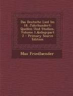 Das Deutsche Lied Im 18. Jahrhundert: Quellen Und Studien, Volume 1, Part 2 di Max Friedlaender edito da Nabu Press