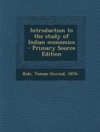 Introduction to the Study of Indian Economics di Vaman Govind Kale edito da Nabu Press