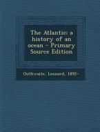 Atlantic; A History of an Ocean di Leonard Outhwaite edito da Nabu Press