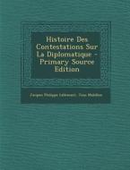 Histoire Des Contestations Sur La Diplomatique - Primary Source Edition di Jacques Philippe Lallemant, Jean Mabillon edito da Nabu Press