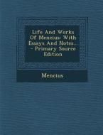 Life and Works of Mencius: With Essays and Notes... - Primary Source Edition edito da Nabu Press