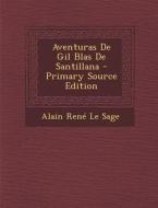 Aventuras de Gil Blas de Santillana - Primary Source Edition di Alain Rene Le Sage edito da Nabu Press