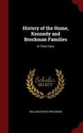 History Of The Hume, Kennedy And Brockman Families di William Everett Brockman edito da Andesite Press