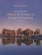 Student Manual for Corey's Theory and Practice of Group Counseling di Gerald Corey edito da PAPERBACKSHOP UK IMPORT