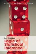 Logic of Statistical Inference di Ian Hacking edito da Cambridge University Press