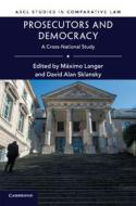Prosecutors and Democracy di Maximo Langer edito da Cambridge University Press