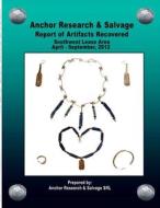 Report of Artifacts Recovered SW April-Sept 2012 di Robert Pritchett III edito da Lulu.com
