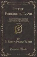 In The Forbidden Land, Vol. 1 Of 2 di A Henry Savage Landor edito da Forgotten Books