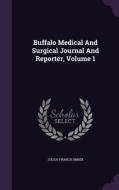 Buffalo Medical And Surgical Journal And Reporter, Volume 1 di Julius Francis Miner edito da Palala Press