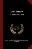 Zone Therapy: Or, Relieving Pain at Home di Edwin Frederick Bowers, William Henry Hope Fitzgerald edito da CHIZINE PUBN