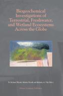 Biogeochemical Investigations of Terrestrial, Freshwater, and Wetland Ecosystems across the Globe edito da Springer Netherlands