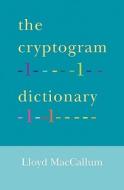 The Cryptogram Dictionary di Lloyd MacCallum edito da Booksurge Publishing