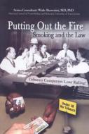 Putting Out the Fire: Smoking and the Law di Joyce Libal edito da Mason Crest Publishers