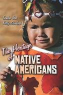 The Heritage Of Native Americans di Sondra Kelly-stanford, Sue edito da Publishamerica