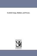 Scottish Songs, Ballads, and Poems. di Hew Ainslie edito da UNIV OF MICHIGAN PR