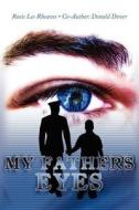 My Father's Eyes di Rosie Lee Rheaves, Donald Dover edito da AuthorHouse