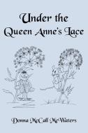 Under the Queen Anne's Lace di Donna McCall McWaters edito da AuthorHouse