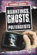 Investigating Hauntings, Ghosts, and Poltergeists di Robin S. Doak edito da Velocity Business Publishing