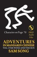 Adventures in Mandarin Chinese, the Wind and the Sun: Read & Understand the Symbols of Chinese Culture Through Great Stories di Sam Song edito da Booksurge Publishing