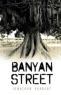 Banyan Street di Herbert Jonathan Herbert, Jonathan Herbert edito da iUniverse