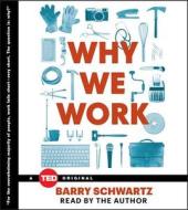 Why We Work di Barry Schwartz edito da Simon & Schuster Audio