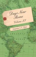 Days Near Rome - Volume II di Augustus John Cuthbert Hare edito da Crastre Press
