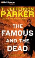The Famous and the Dead di T. Jefferson Parker edito da Brilliance Audio