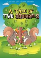 Tales From Grey Squirrel Manor #1 - A Tale of Two Squirrels di N. L. Cusick edito da FriesenPress