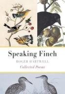 Speaking Finch Collected Poems di Roger Hartwell edito da FRIESENPR