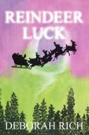 Reindeer Luck di Mrs Deborah Kathleen Rich edito da Createspace