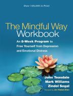 The Mindful Way Workbook di John D. Teasdale, J. Mark G. Williams, Zindel V. Segal edito da Taylor & Francis Ltd.