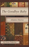 The Goodbye Baby di Elaine Pinkerton edito da AuthorHouse