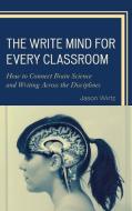 Write Mind for Every Classroom, The di Jason Wirtz edito da Rowman & Littlefield