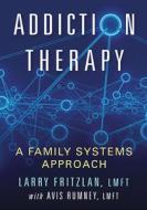 Addiction Therapy di Larry Fritzlan, Avis Rumney Lmft edito da McFarland & Co Inc