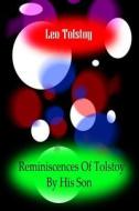 Reminiscences of Tolstoy by His Son di Leo Nikolayevich Tolstoy edito da Createspace