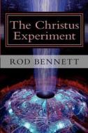 The Christus Experiment di Rod Bennett edito da Createspace
