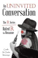 An Uninvited Conversation di Camille St. Charles Mississippi edito da Lulu Publishing Services