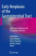 Early Neoplasias of the Gastrointestinal Tract: Endoscopic Diagnosis and Therapeutic Decisions edito da SPRINGER NATURE