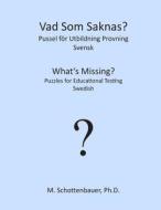 What's Missing? Puzzles for Educational Testing: Swedish di M. Schottenbauer edito da Createspace