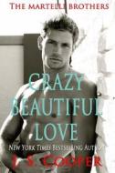 Crazy Beautiful Love di J. S. Cooper edito da Createspace