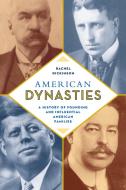 American Dynasties di Rachel Dickinson edito da Rowman & Littlefield