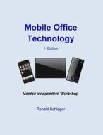 Mobile Office Technology di Ronald Schlager edito da Createspace