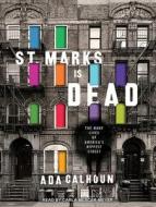 St. Marks Is Dead: The Many Lives of America's Hippest Street di Ada Calhoun edito da Tantor Audio