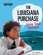 The Louisiana Purchase: Asking Tough Questions di Nel Yomtov edito da CAPSTONE PR