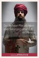 South Asian Racialization and Belonging after 9/11 di Aparajita De edito da Lexington Books