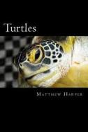 Turtles: A Fascinating Book Containing Turtle Facts, Trivia, Images & Memory Recall Quiz: Suitable for Adults & Children di Matthew Harper edito da Createspace