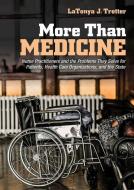 More Than Medicine: Nurse Practitioners and the Problems They Solve for Patients, Health Care Organizations, and the Sta di Latonya J. Trotter edito da ILR PR